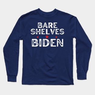 Bare Shelves Biden Long Sleeve T-Shirt